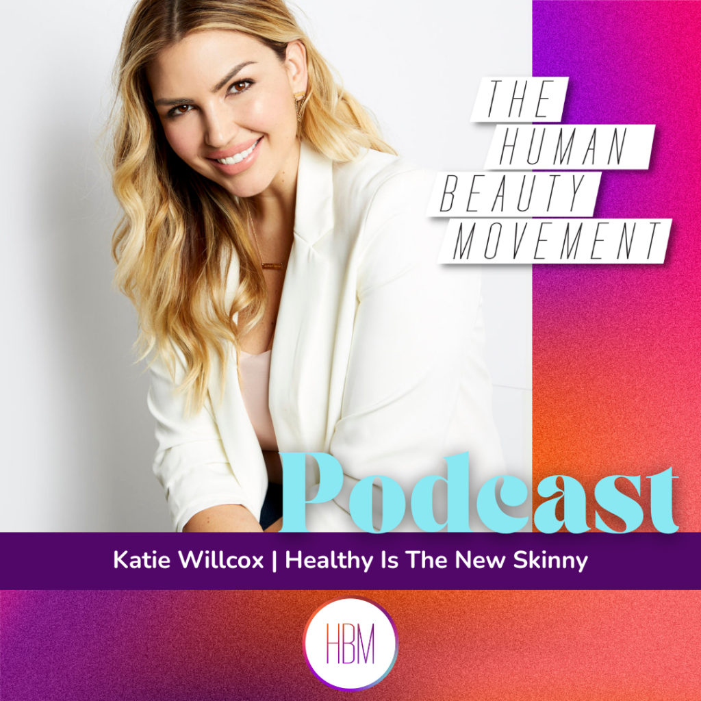 The Human Beauty Movement Podcast, Episode 53 with Katie Willcox